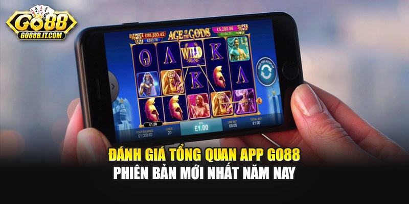 Đánh giá tổng quan App GO88 phiên bản mới nhất năm nay