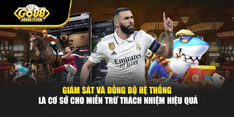Giám sát và đồng bộ hệ thống là cơ sở cho miễn trừ trách nhiệm hiệu quả
