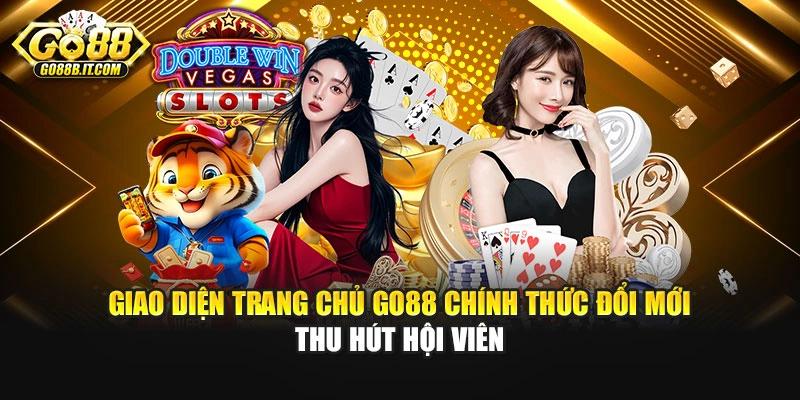 Giao diện trang chủ Go88 chính thức đổi mới thu hút hội viên