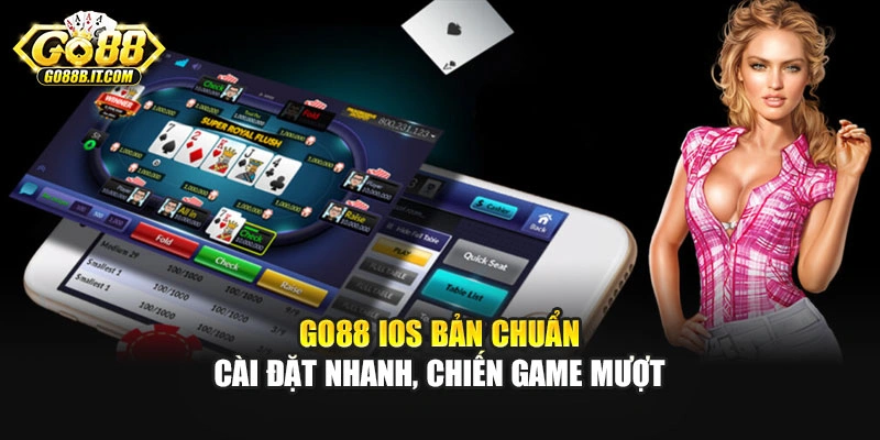Go88 iOS Bản Chuẩn - Cài Đặt Nhanh, Chiến Game Mượt