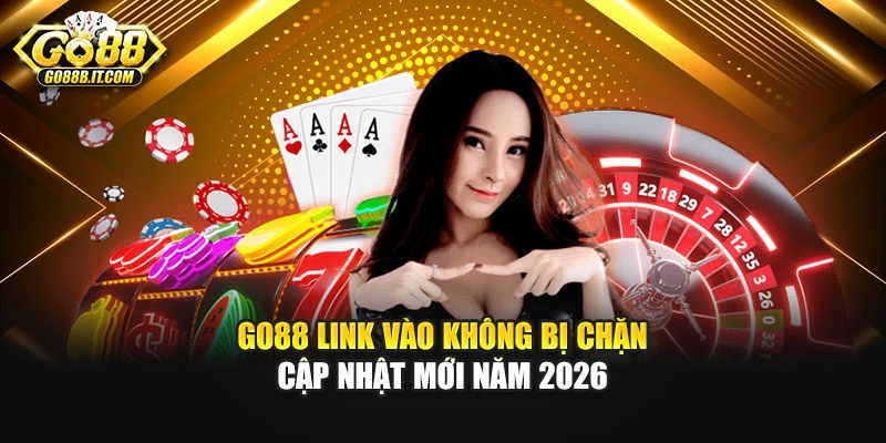 Go88 Link Vào Không Bị Chặn - Cập Nhật Mới Năm 2026