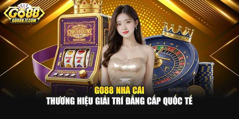 Go88 nhà cái - Thương hiệu giải trí đẳng cấp quốc tế