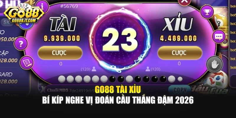 Go88 Tài Xỉu - Bí Kíp Nghe Vị Đoán Cầu Thắng Đậm 2026