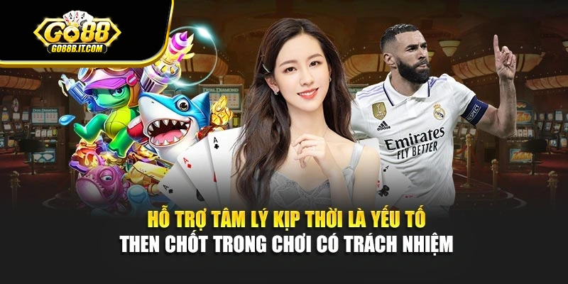 Hỗ trợ tâm lý kịp thời là yếu tố then chốt trong chơi có trách nhiệm