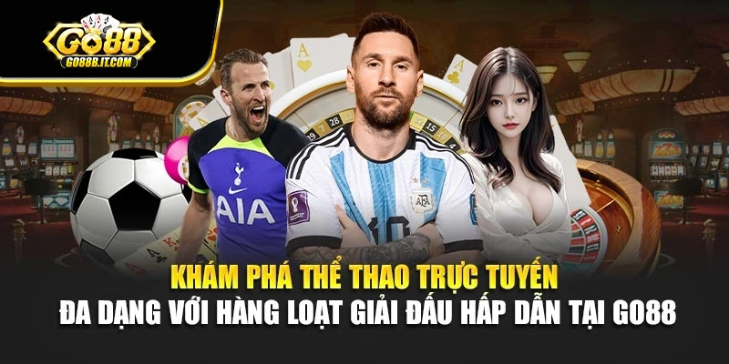 Khám phá thể thao trực tuyến đa dạng với hàng loạt giải đấu hấp dẫn tại Go88