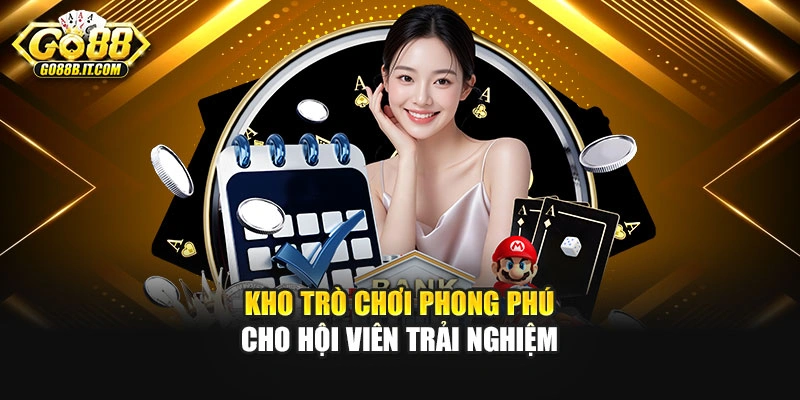Kho trò chơi phong phú cho hội viên trải nghiệm