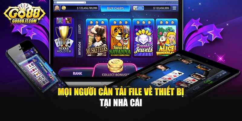 Mọi người cần tải file về thiết bị tại nhà cái