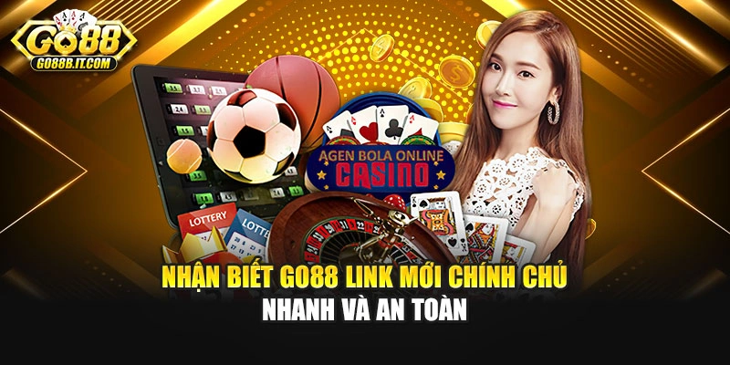 Nhận biết Go88 link mới chính chủ nhanh và an toàn