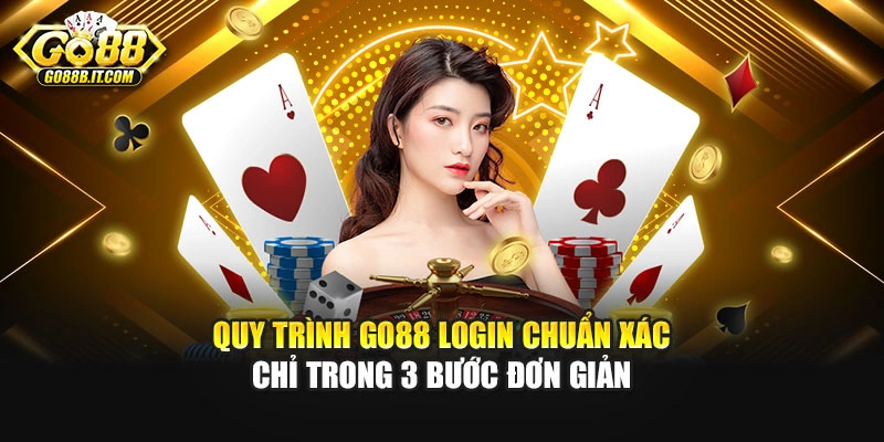 Quy trình Go88 login chuẩn xác chỉ trong 3 bước đơn giản