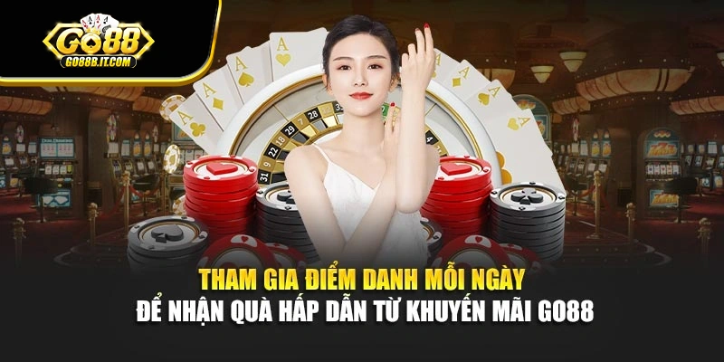Tham gia điểm danh mỗi ngày để nhận quà hấp dẫn từ khuyến mãi Go88