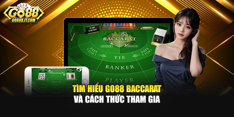 Tìm hiểu Go88 Baccarat và cách thức tham gia