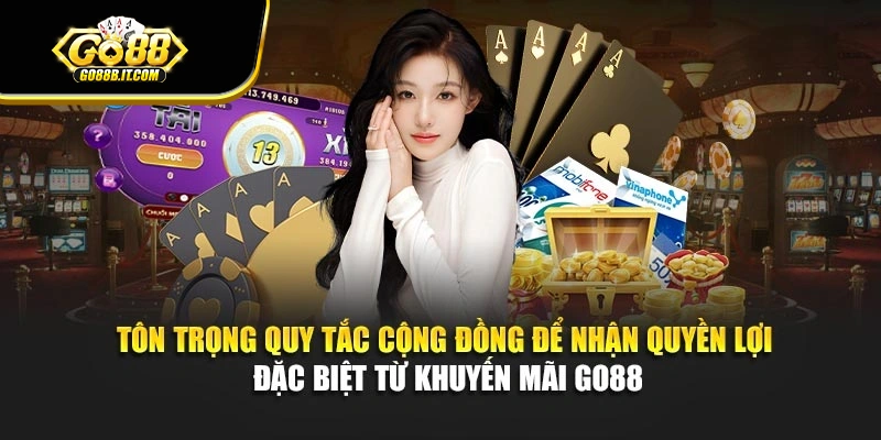 Tôn trọng quy tắc cộng đồng để nhận quyền lợi đặc biệt từ khuyến mãi Go88