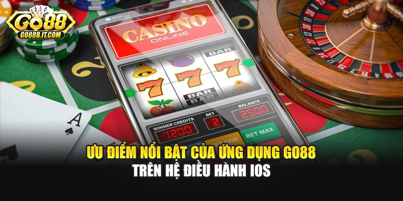 Ưu điểm nổi bật của ứng dụng Go88 trên hệ điều hành iOS