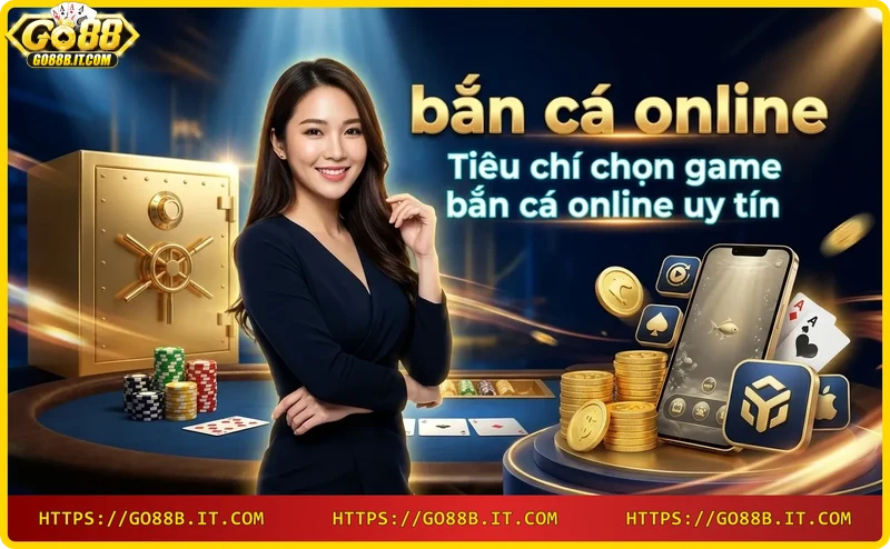 Các tiêu chí chọn game bắn cá uy tín: bảo mật, đổi thưởng minh bạch, hỗ trợ khách hàng