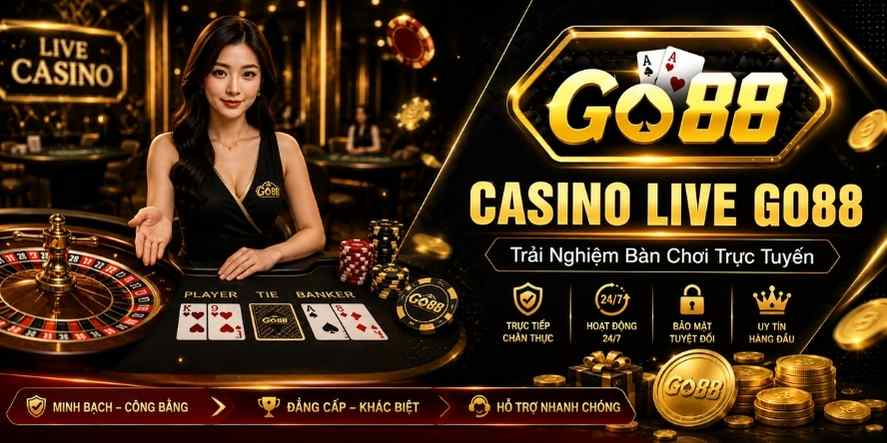 Casino live Go88 trực tuyến với bàn chơi chuyên nghiệp