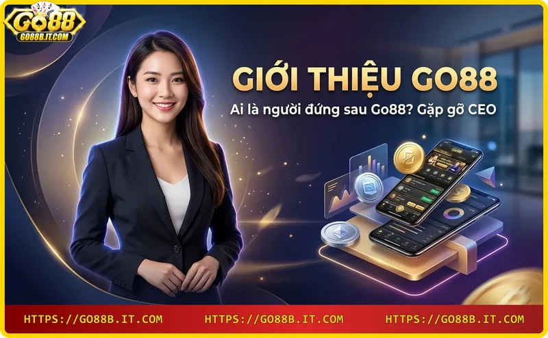 CEO Go88 – Người lãnh đạo tâm huyết đằng sau thành công