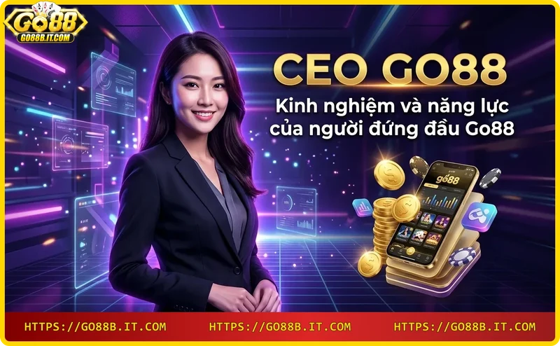 CEO Go88 thể hiện kinh nghiệm và thành tích qua dữ liệu và giải thưởng