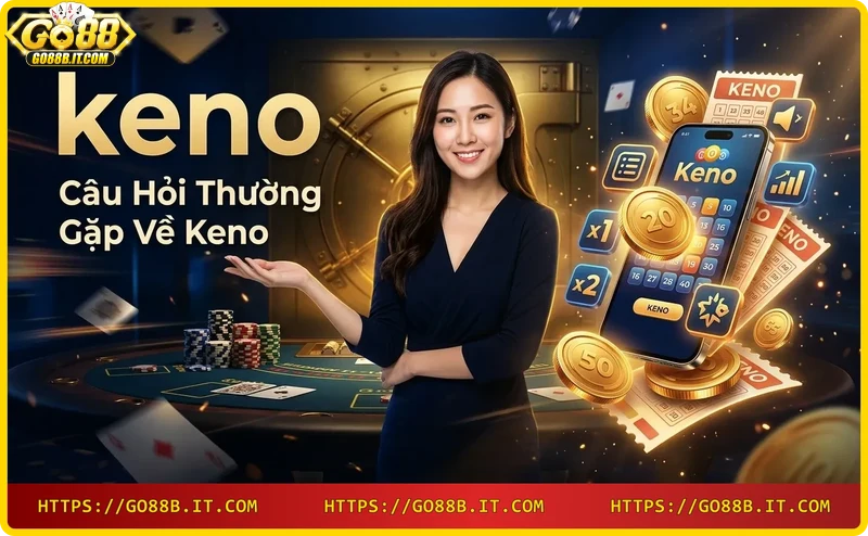 giai-dap-thac-mac-ve-keno-tai-go88 Giải đáp thắc mắc về Keno tại Go88