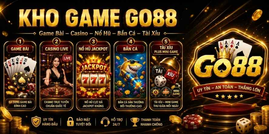 Kho game Go88 đa dạng gồm game bài casino nổ hũ bắn cá