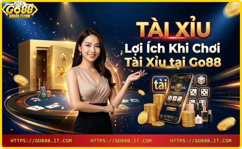 Lợi ích khi chơi tài xỉu tại Go88 - giao diện thân thiện, tỷ lệ trả thưởng cao, khuyến mãi hấp dẫn