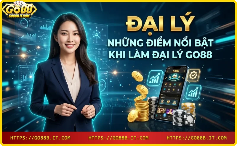 Lợi ích nổi bật khi làm đại lý Go88
