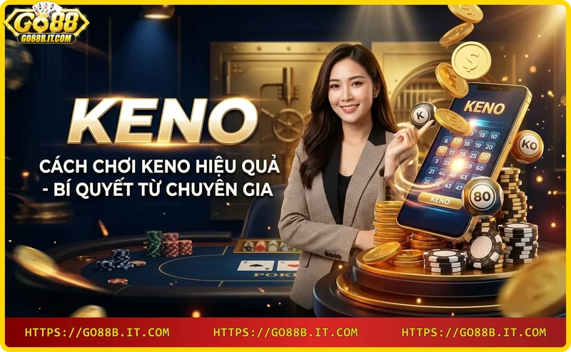 meo-choi-keno-hieu-qua-chon-so-thong-minh-tai-go88 Mẹo chơi Keno hiệu quả - chọn số thông minh tại Go88