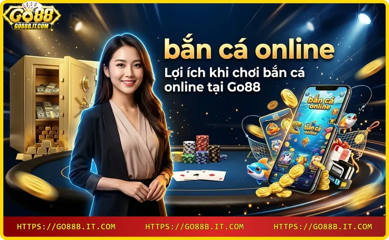 Nhận thưởng lớn khi chơi bắn cá online tại Go88 với hệ thống đổi thưởng nhanh chóng