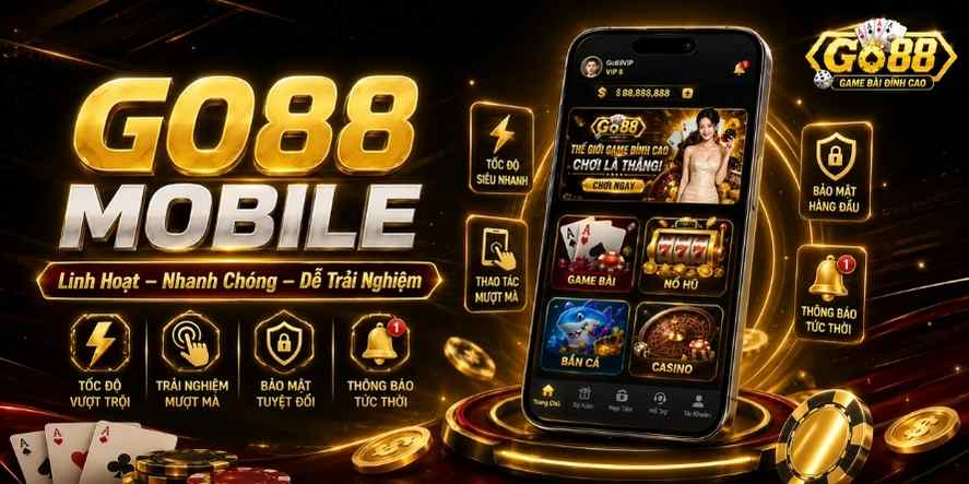 Trải nghiệm Go88 trên mobile mượt mà
